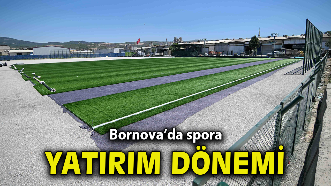 Bornova’da spora yatırım dönemi