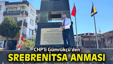 CHP'li Gümrükçü'den Srebrenitsa Anması: "Unutmadık, Unutturmayacağız"