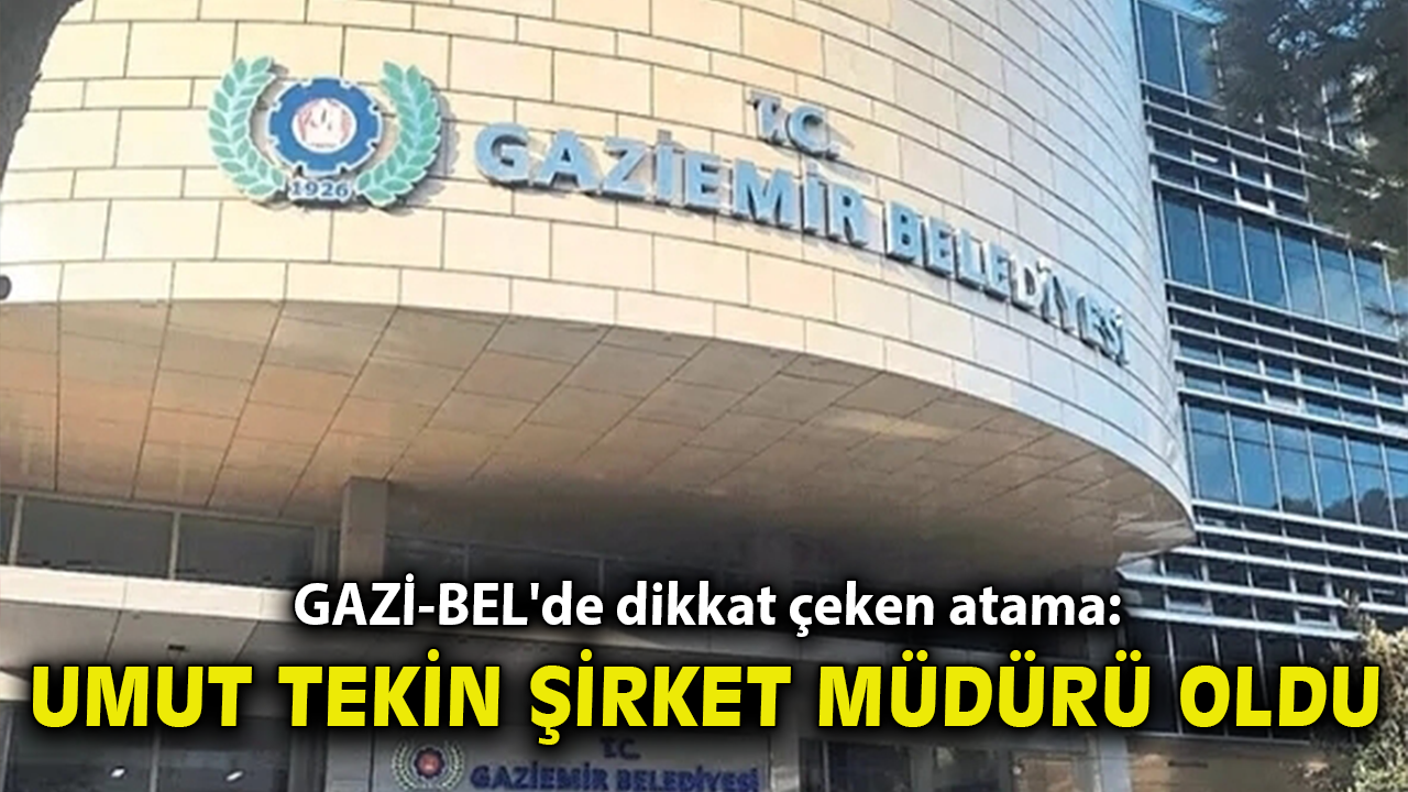 GAZİ-BEL'de dikkat çeken atama: Umut Tekin şirket müdürü oldu