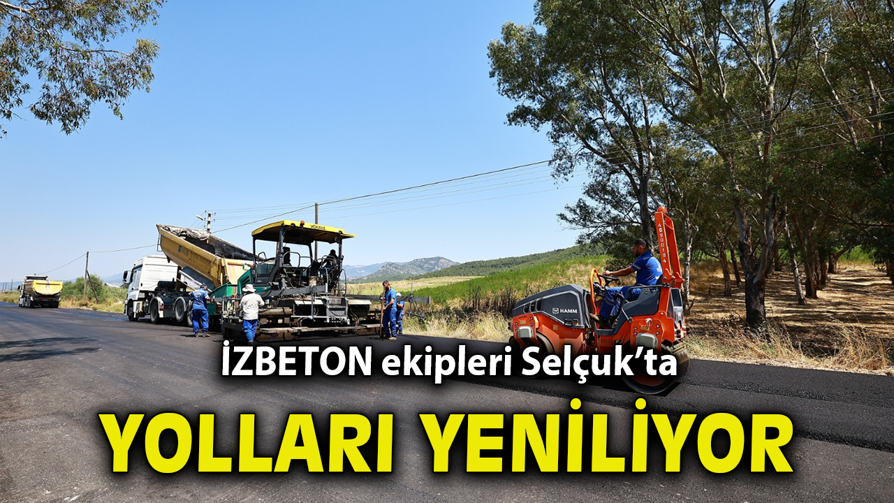 İZBETON ekipleri Selçuk'ta yolları yeniliyor