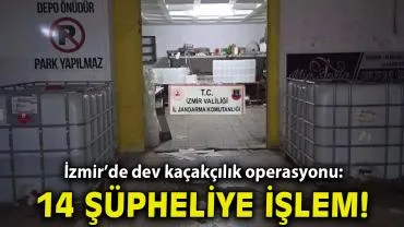 İzmir'de 2.5 milyon TL'lik kaçak alkol ve tütün operasyonu: 14 şüpheliye işlem