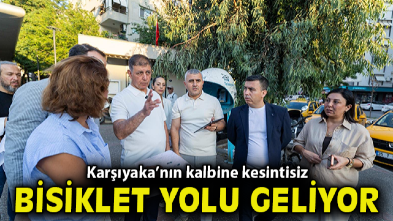 Karşıyaka’nın kalbine kesintisiz bisiklet yolu geliyor